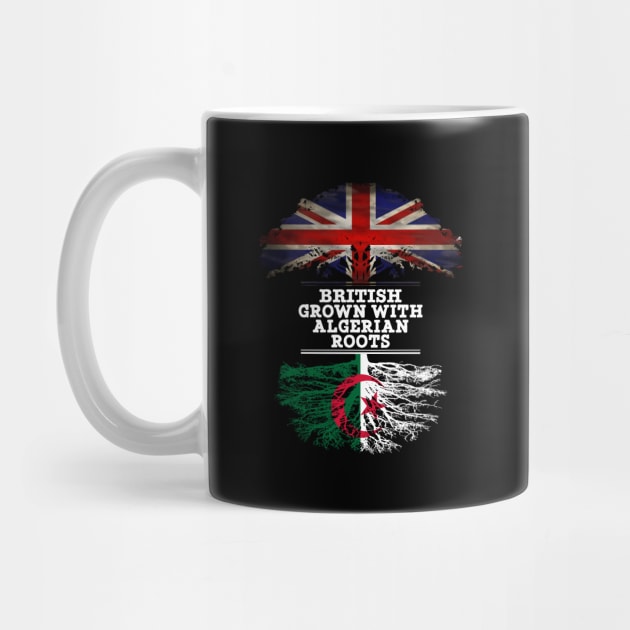 British Grown With Algerian Roots - Gift for Algeria With Roots From Algerian by Country Flags